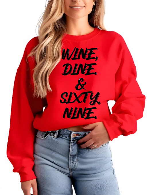 Wine Dine and Sixty-Nine Crew Neck Sweatshirt