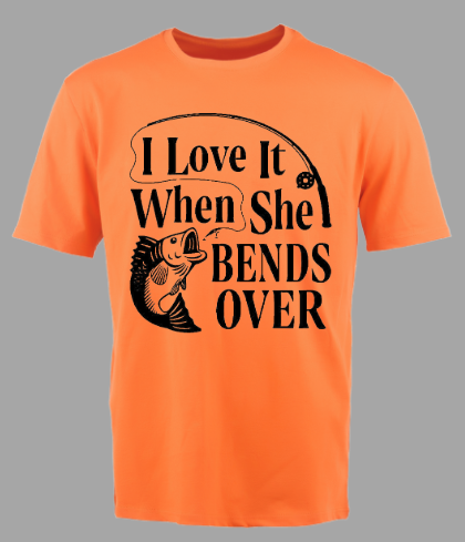 I Love It When She Bends Over Fishing T-shirt