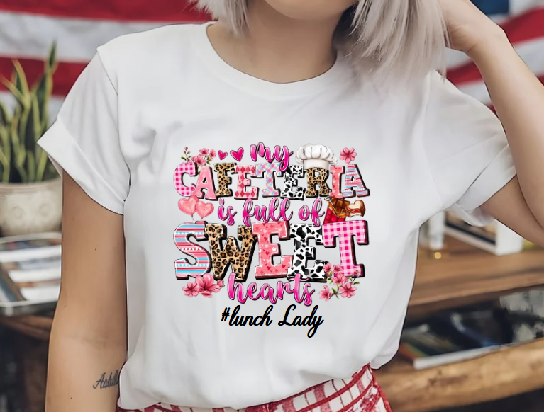 My Cafeteria is Full of Sweet Hearts Lunch Lady T-shirt