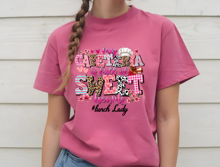 My Cafeteria is Full of Sweet Hearts Lunch Lady T-shirt