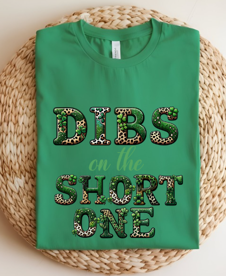 St. Patrick's Day Dibs on the Short One T-shirt