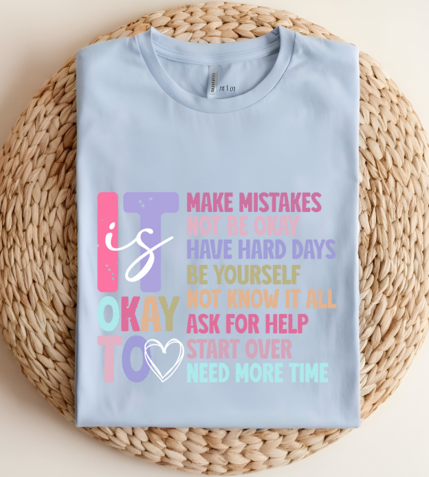 It Is Okay to.. Motivational Women's T-shirt