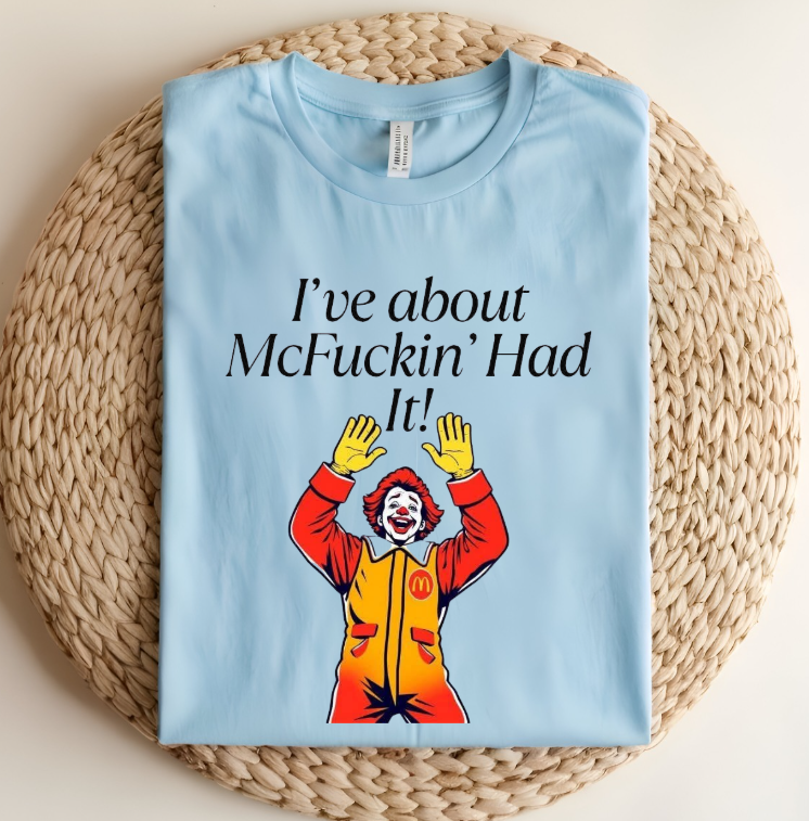 I've about McFuckin' Had It Funny Unisex T-shirt