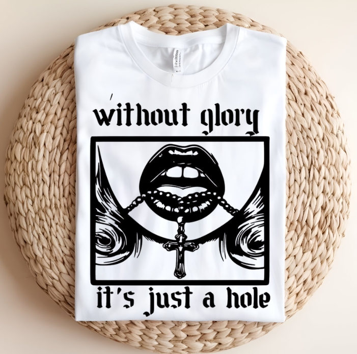 Without Glory it's just a Hole Unisex T-shirt