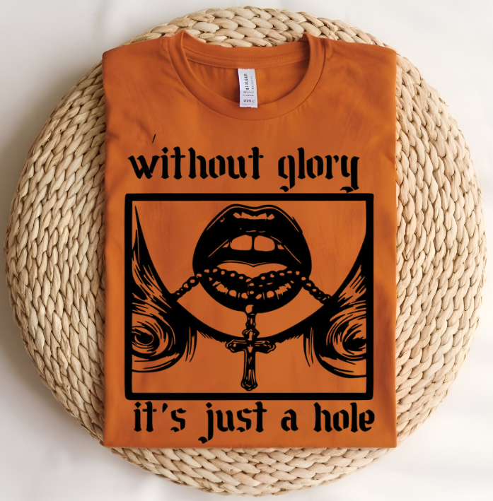 Without Glory it's just a Hole Unisex T-shirt