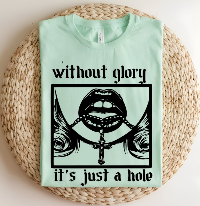 Without Glory it's just a Hole Unisex T-shirt