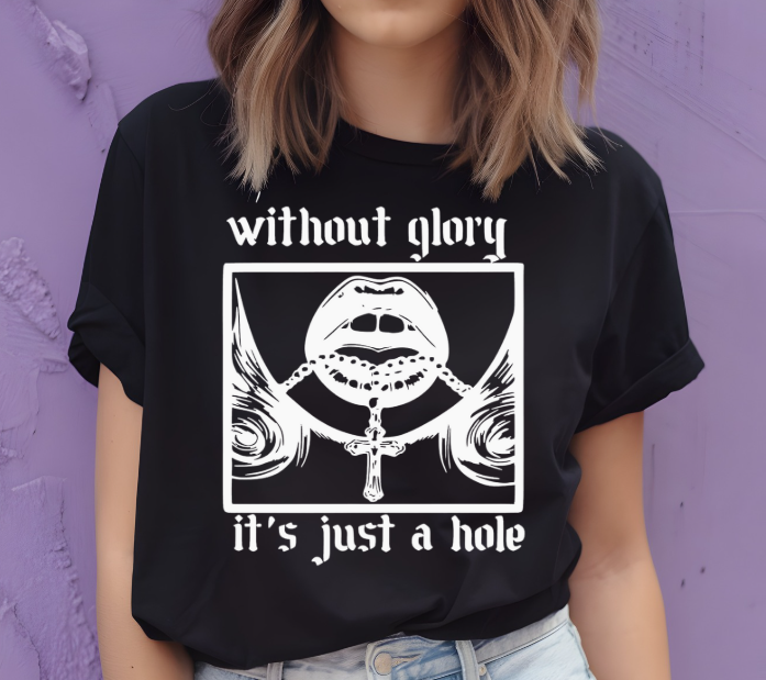 Without Glory it's just a Hole Unisex T-shirt
