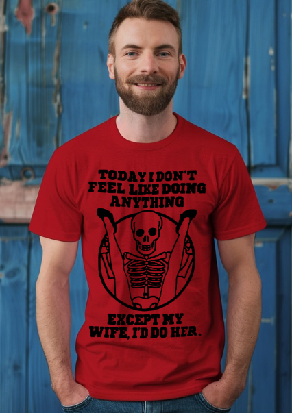 Today I don't feel like doing anything Husband's Funny T-shirt