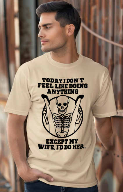 Today I don't feel like doing anything Husband's Funny T-shirt