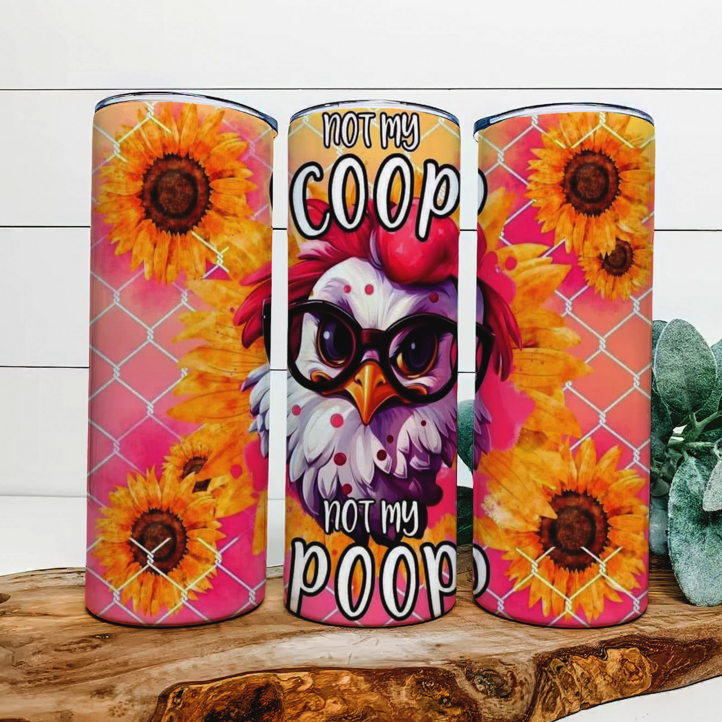 Not My Coop, Not My Poop Chicken Tumbler