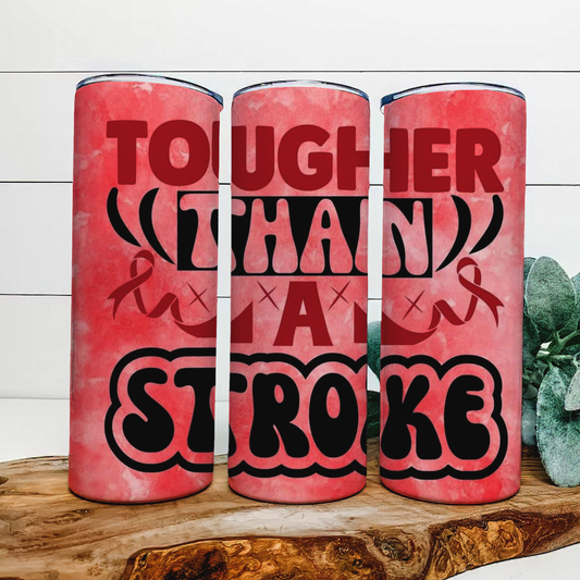 Tougher than a Stroke Tumbler