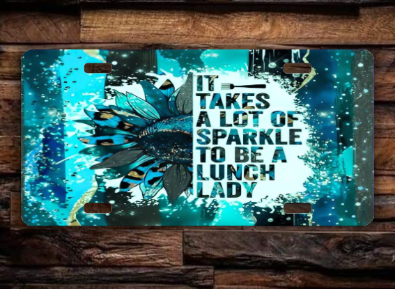 It Takes A lot of Sparkle to be a Lunch Lady License Plate