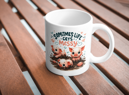 Sometimes Life Gets Messy Coffee Mug