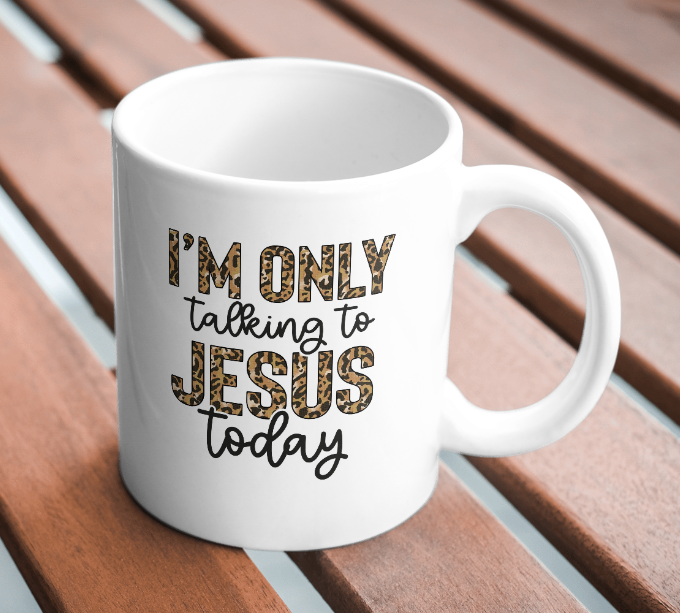 I'm Only Talking to Jesus Today Coffee Mug