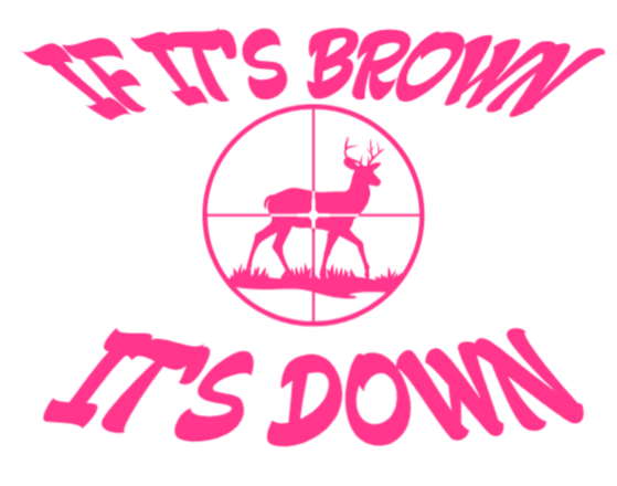 IF IT'S BROWN IT'S DOWN Decal