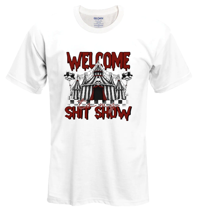 Welcome to my Shitshow Tee