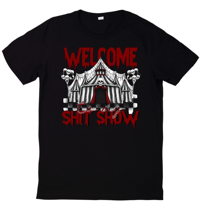 Welcome to my Shitshow Tee