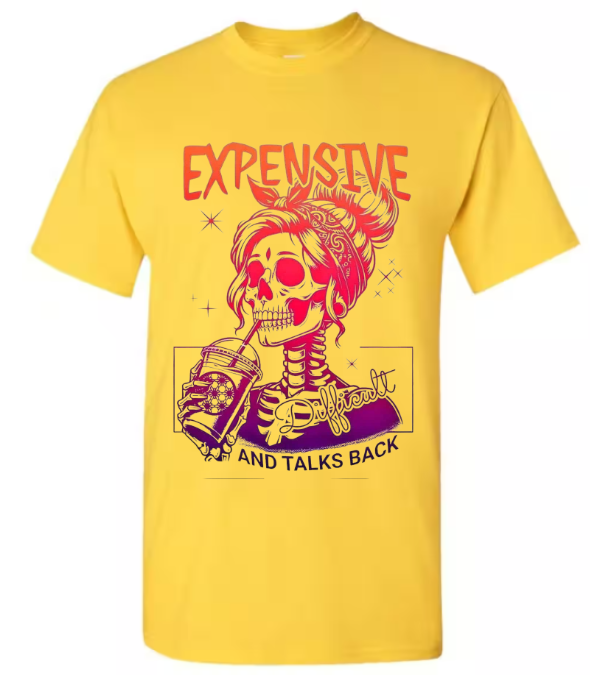 Expensive Difficult and Talks Back T-shirt