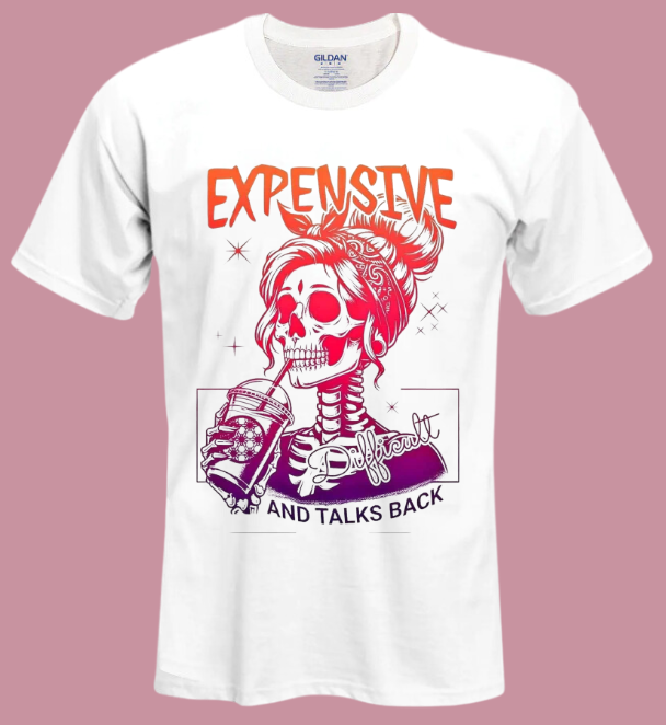 Expensive Difficult and Talks Back T-shirt