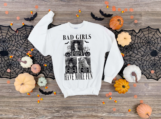 Bad Girls Have More Fun Sweatshirt