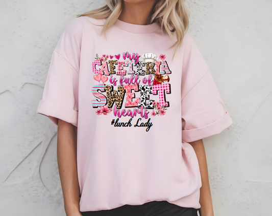 My Cafeteria is Full of Sweet Hearts Lunch Lady T-shirt