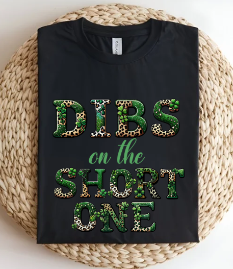 St. Patrick's Day Dibs on the Short One T-shirt
