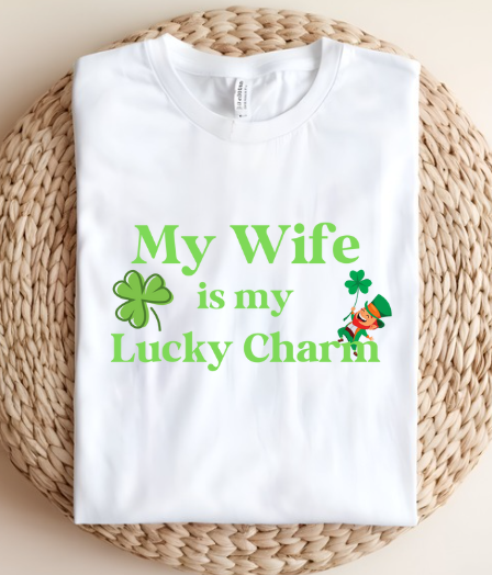 My Wife is my Lucky Charm Funny St. Patrick's Day Unisex T-shirt