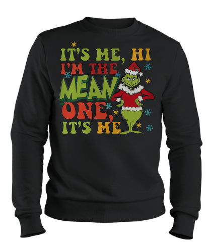 IT'S ME, HI I'M THE MEAN ONE, IT'S ME Grinch Crew Neck Sweatshirt