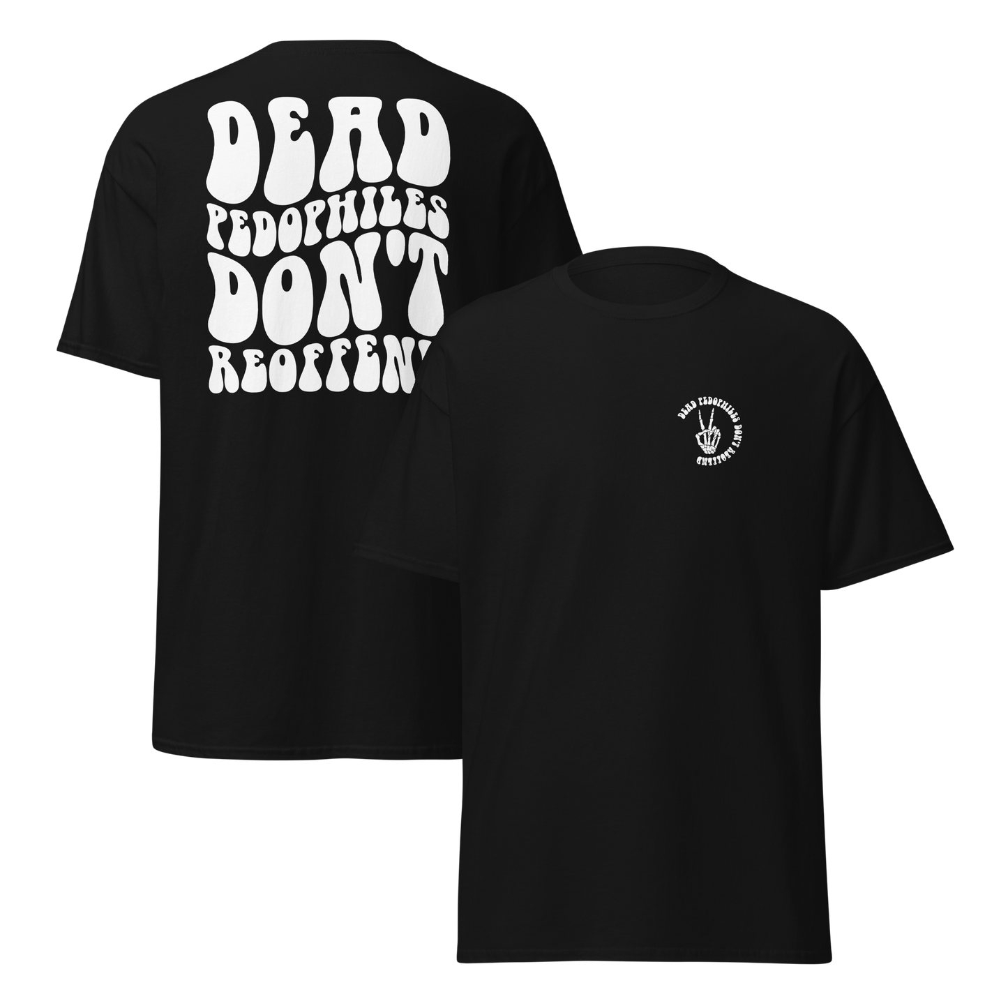 Dead Pedophiles Don't Reoffend Unisex Crew Neck T-shirt (WHITE DESIGN)