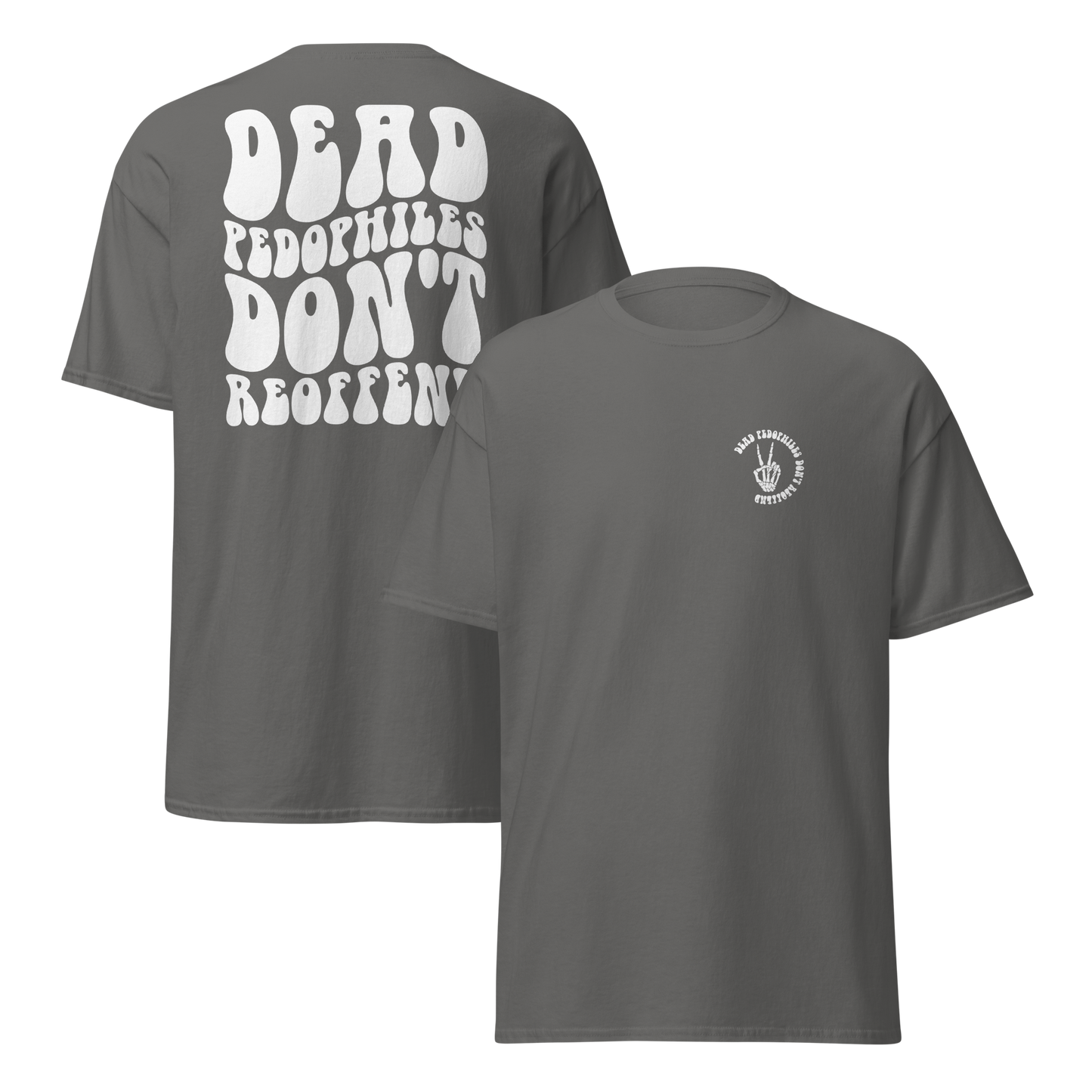 Dead Pedophiles Don't Reoffend Unisex Crew Neck T-shirt (WHITE DESIGN)