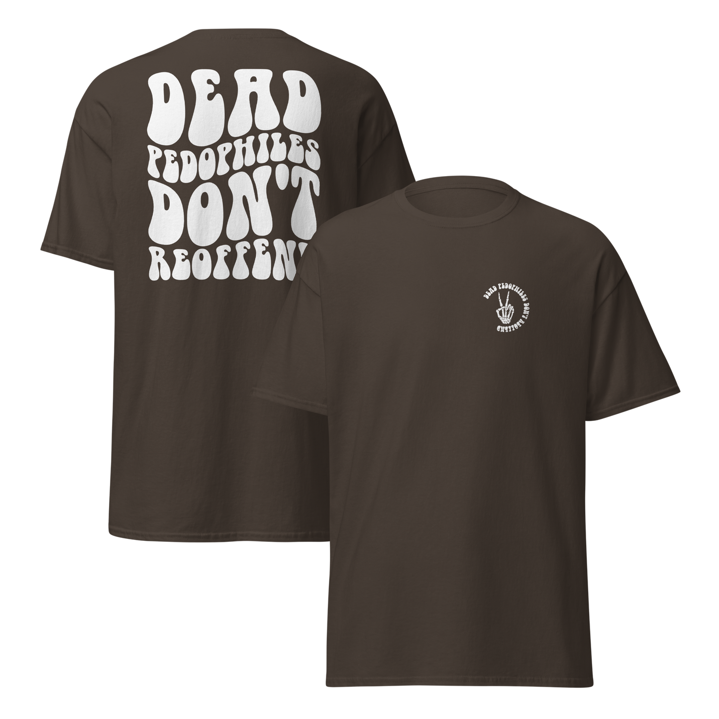 Dead Pedophiles Don't Reoffend Unisex Crew Neck T-shirt (WHITE DESIGN)