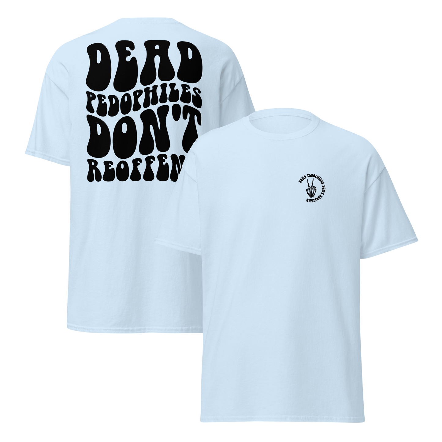 Dead Pedophiles Don't Reoffend Unisex Crew Neck T-shirt (BLACK DESIGN)