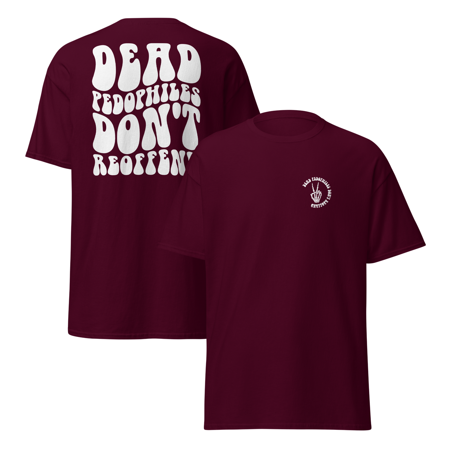 Dead Pedophiles Don't Reoffend Unisex Crew Neck T-shirt (WHITE DESIGN)