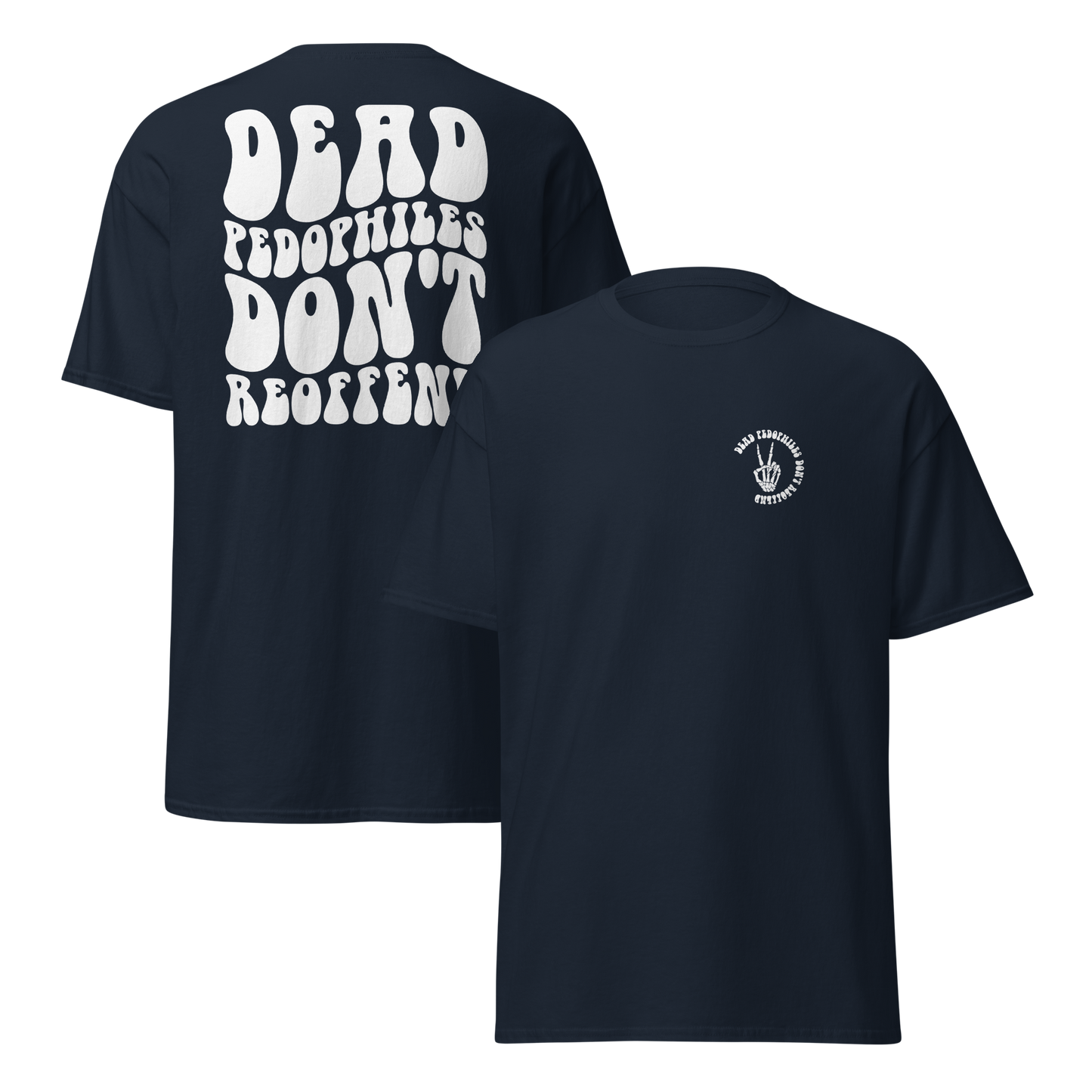 Dead Pedophiles Don't Reoffend Unisex Crew Neck T-shirt (WHITE DESIGN)