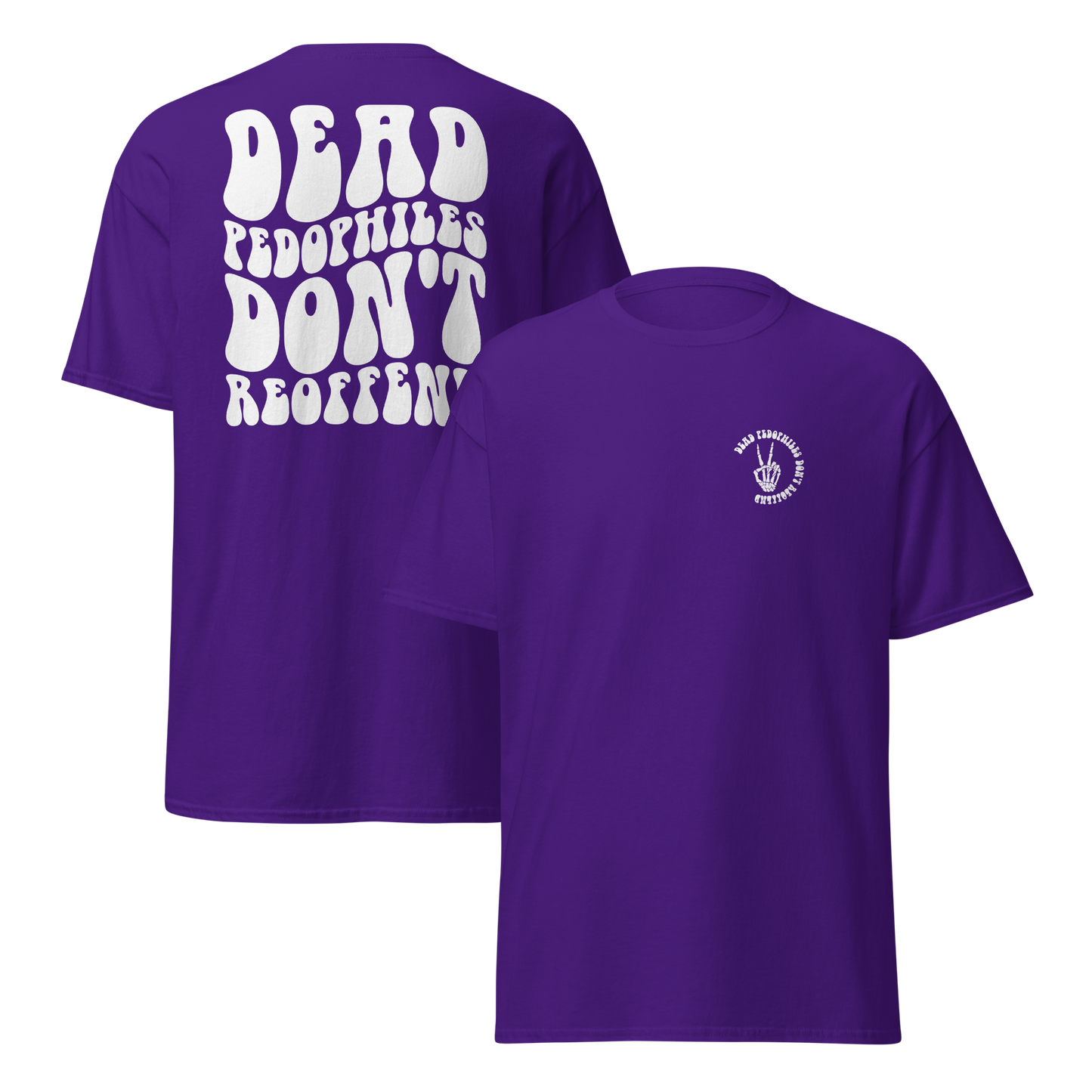 Dead Pedophiles Don't Reoffend Unisex Crew Neck T-shirt (WHITE DESIGN)