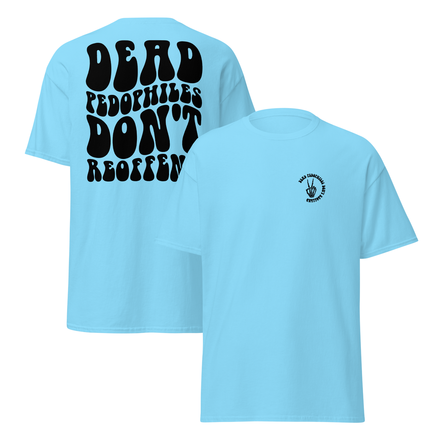 Dead Pedophiles Don't Reoffend Unisex Crew Neck T-shirt (BLACK DESIGN)