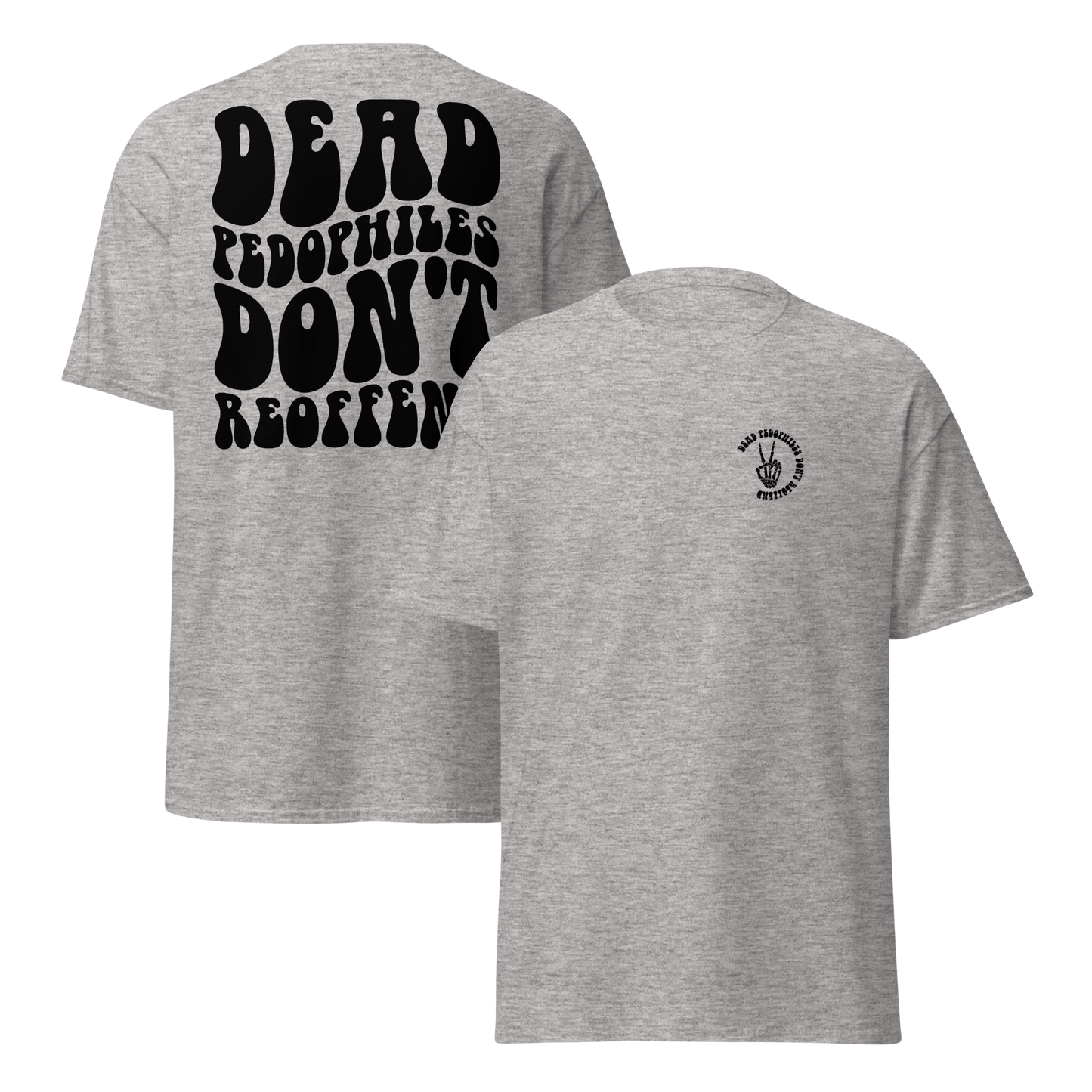 Dead Pedophiles Don't Reoffend Unisex Crew Neck T-shirt (BLACK DESIGN)