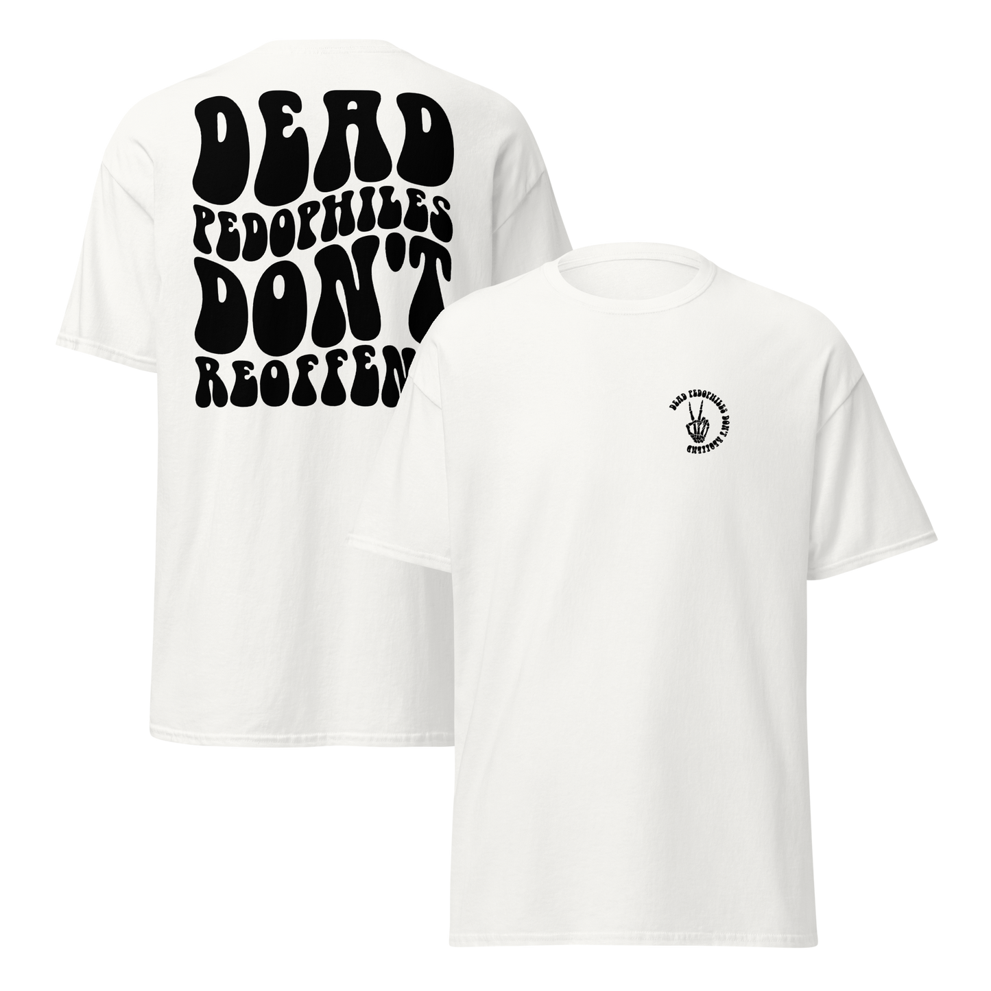 Dead Pedophiles Don't Reoffend Unisex Crew Neck T-shirt (BLACK DESIGN)